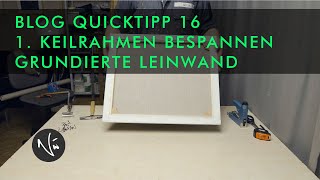 Keilrahmen bespannen Teil 1 Grundierte Leinwand  QUICKTIPP 16 [upl. by Eirehs]