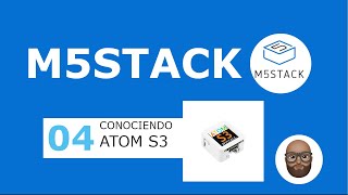 M5Stack  04  Conociendo el micro controlador Atom S3 [upl. by Aitnom75]