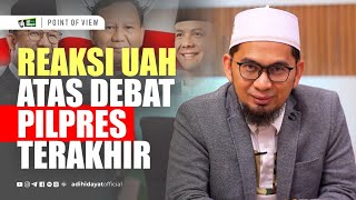 Reaksi UAH atas Debat Pilpres yang Terakhir  Ustadz Adi Hidayat [upl. by Notecnirp]