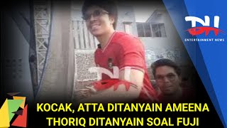 KOCAK ATTA DITANYAIN AMEENA THORIQ DITANYAIN SOAL FUJI OLEH PENONTON [upl. by Hoyt]