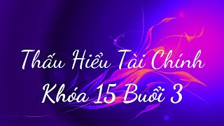 Thấu Hiểu Tài Chính Khóa 15 Buổi 3  Thấu Hiểu Nội Tâm Kiến Tạo An Vui [upl. by Nylram]