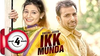 IKK MUNDA  SHEERA JASVIR  New Punjabi Songs 2017  MAD4MUSIC [upl. by Eelsew]