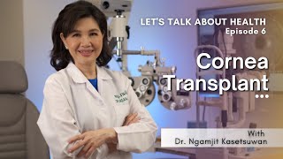 Cornea Transplant  Let’s Talk About Health EP6 BumrungradInternationalHospital [upl. by Filip]