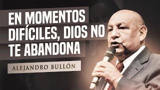 Pr Bullón  Em momentos Dificiles Dios no te abandona [upl. by Nicholl]