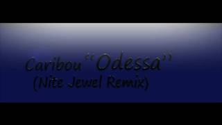 CARIBOU  quotOdessaquot  Nite jewel Remix [upl. by Ninnetta528]