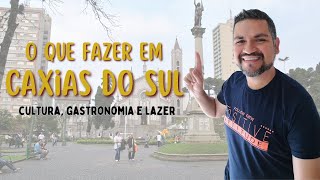 O QUE FAZER EM CAXIAS DO SUL  Cultura Gastronomia e Lazer [upl. by Anoo680]