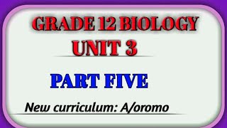 GRADE 12 BILOGY UNIT 3 PART 5 AFAAN OROMOO [upl. by Farland]