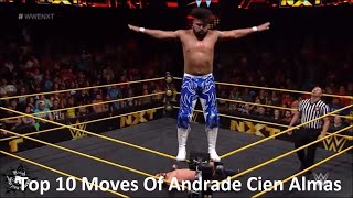 Top 10 Moves Of Andrade Cien Almas [upl. by Yvan]