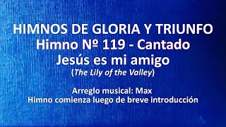 Himnos de Gloria Nº 119  Jesús es mi amigo [upl. by Cigam554]