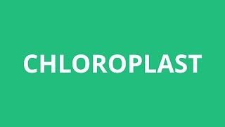 How To Pronounce Chloroplast  Pronunciation Academy [upl. by Lurette154]