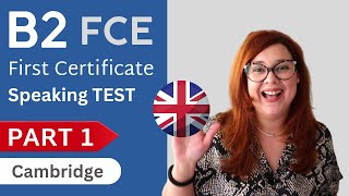 B2 FIRST CERTIFICATE CAMBRIDGE SPEAKING EXAM  PART 1 [upl. by Shu753]