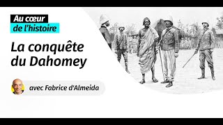 Au cœur de lHistoire  la conquête du Dahomey Récit intégral [upl. by Inverson326]