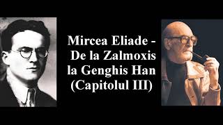 Mircea Eliade  De la Zalmoxis la Genghis Han Partea 3 [upl. by Alimrahs]