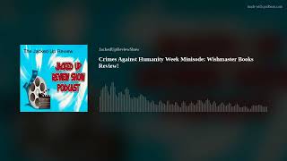 Crimes Against Humanity Week Minisode Wishmaster Books Review [upl. by Asusej]