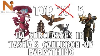 Top 5 UA Subclasses Im Excited For in Tashas Cauldron of Everything  Nerd Immersion [upl. by Fausta]