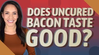 Does uncured bacon taste good [upl. by Smalley]