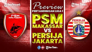 🔴 PREVIEW PERTANDINGAN LIGA 1  PSM MAKASSAR VS PERSIJA JAKARTA [upl. by Grantham]