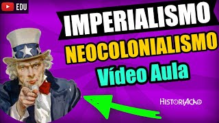 Imperialismo e Neocolonialismo Vídeo Aula Partilha da África Formas de Dominação Resumo [upl. by Francie]