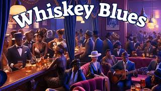 Whiskey Blues Best Smooth amp Soulful Blues for a Perfect Chill Night [upl. by Bartle]