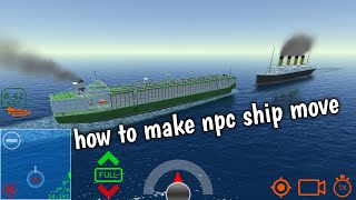 how to make npc ship move  Ship Mooring 3D  Ship Handling Simulator [upl. by Enej]