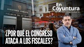 🔴 ¿Por qué el Congreso ataca a los fiscales  EnCoyuntura [upl. by Notlaw692]