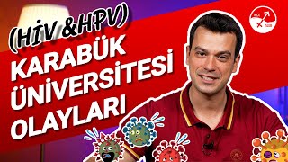 KARABÜK ÜNİVERSİTESİ OLAYLARI  Hiv amp Hpv [upl. by Rigby]