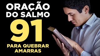 PODEROSA ORAÇÃO DO SALMO 91 PARA QUEBRAR AS AMARRAS 🙏🏻 [upl. by Ettelloc]