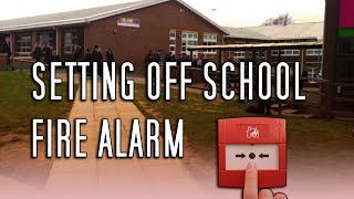 Setting off school FIRE ALARM [upl. by Jasen]