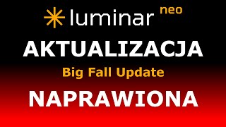 Naprawiona aktualizacja Big Fall Update w Luminar Neo [upl. by Reimer]