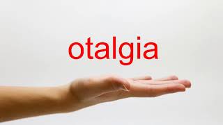 How to Pronounce otalgia  American English [upl. by Otnicaj434]