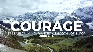 quotCouragequot BTS Lofi chill KPop Beats for Studying – Smooth Chill Music for Focus calms your anxiety [upl. by Dalpe549]