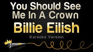 Billie Eilish  You Should See Me In A Crown Karaoke Version [upl. by Ahsirpac]