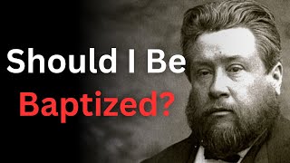 Should Christians Be Baptized  Charles Spurgeon Devotional  quotMorning and Eveningquot [upl. by Ettennahs]