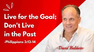 Live For the Goal Dont Live in the Past  Philippians 31314  devotional bible davidbaldwin [upl. by Yliak]