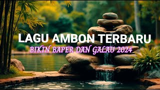 LAGU AMBON TERBARU 2024 BIKIN BAPER DN GALAU [upl. by Market]