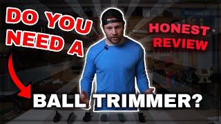 Do You Need a Ball Trimmer Honest Review [upl. by Yeclek338]