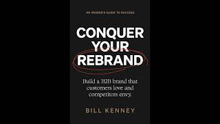 Conquer Your Rebrand Build a B2B Brand That Customers Love and Competitors Envy [upl. by Royce653]