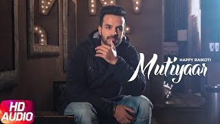 Mutiyaar Full Audio Song  Happy Raikoti  Parmish Verma  Punjabi Audio Song  Speed Records [upl. by Enelrac]