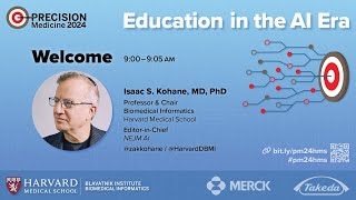 Welcome to Precision Medicine 2024 Education in the AI Era — Isaac Zak Kohane [upl. by Ydnim]