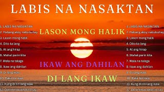 LABIS NA NASAKTAN  THE BEST NON STOP PAMATAY PUSO  TAGALOG LOVE SONGS 2024  TAGALOG COLLECTION [upl. by Yacov]