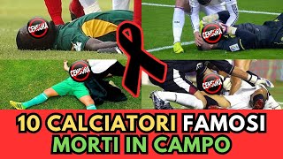 10 Calciatori Famosi MORTI in CAMPO immagini forti [upl. by Latsyek533]