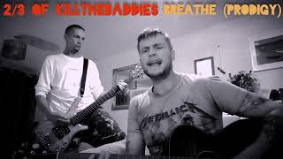 Prodigy  Breathe Cover  Kev amp Tim from KILLTHEBADDIES Do a Quick amp Unplanned Acoustic Rendition [upl. by Alekal]