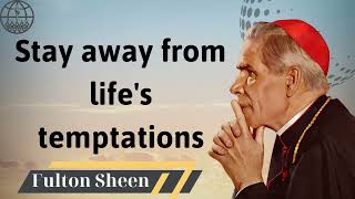 Stay away from lifes temptations  Fulton J Sheen 2024 [upl. by Sirkin]