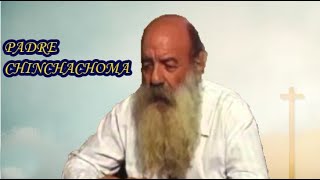 EL PADRE CHINCHACHOMA Y SACERDOTES EN LA MÚSICA [upl. by Asaph]