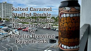 Salted Caramel Stuffed Double Chocolate Cookie Imperial Stout Lupulin Brewing  Episode 234 [upl. by Haerle166]