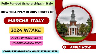 How to apply in university of marche polytechnic No fees  No Ielts Fully funded scholarships 2024 [upl. by Hainahpez634]