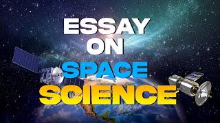 Essay on Space Science  Few lines on Space Science  English essay writing on Space Science [upl. by Gonzalo]