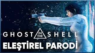 GHOST IN THE SHELL  ELEŞTİREL PARODİ [upl. by Colby]