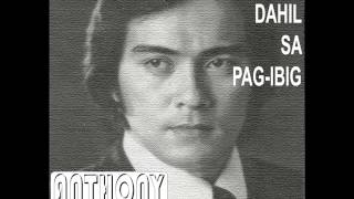 Anthony Castelo  Nang Dahil Sa Pagibig [upl. by Ecinom]