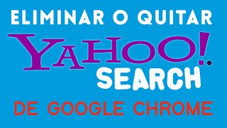 Eliminar o Quitar Yahoo Search de Google Chrome  Otro método [upl. by Abra307]